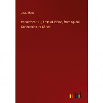Impairment. Or, Loss of Vision, from Spinal Concussion, or Shock