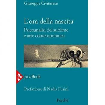 L'ora della nascita. Psicoanalisi del sublime e arte contemporanea