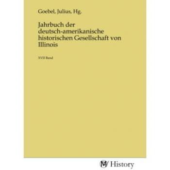 Jahrbuch der deutsch-amerikanische historischen Gesellschaft von Illinois