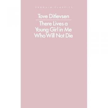 There Lives a Young Girl in Me Who Will Not Die| Ditlevsen,