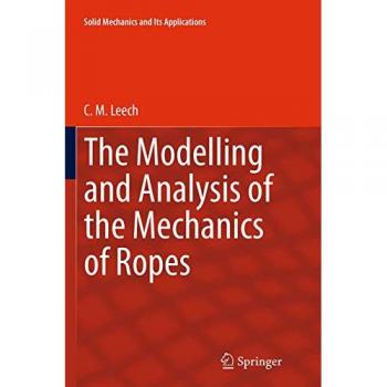 The Modelling and Analysis of the Mechanics of Ropes