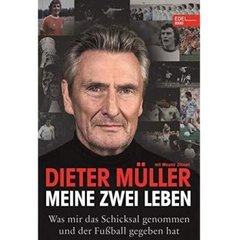 Dieter Müller Meine Zwei Leben: Was Mir Das Schicksal Genommen Und Der Fußball Gegeben Hat