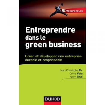 Entreprendre dans le green business : Créer et développer votre entreprise durable et responsable: Créer et développer votre en