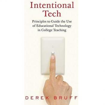 Intentional Tech: Principles to Guide the Use of Educational Technology in College Teaching