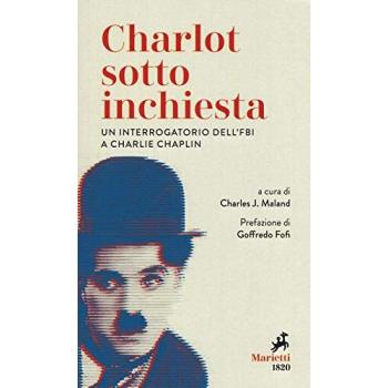 Charlot sotto inchiesta. Un interrogatorio dell'FBI a Charlie Chaplin