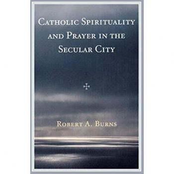 Catholic Spirituality and Prayer in the Secular City