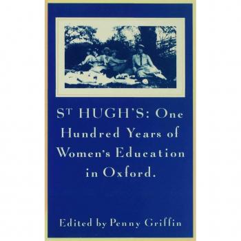 St Hughs: One Hundred Years of Women's Education in Oxford