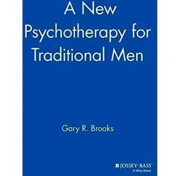 A New Psychotherapy for Traditional Men by Gary R. Brooks