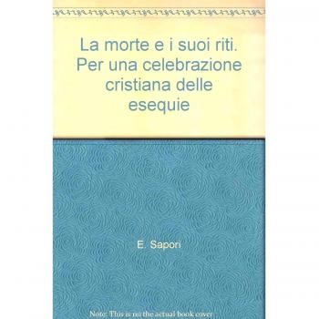 La morte e i suoi riti. Per una celebrazione cristiana delle esequie