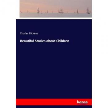 Dickens, Charles: Beautiful Stories about Children