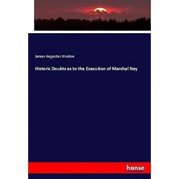 Historic Doubts as to the Execution of Marshal Ney