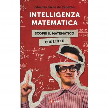 Intelligenza matematica. Scopri il matematico che è in te