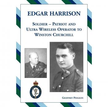 Edgar Harrison ¿ Soldier, Patriot and ULTRA Wireless Operator to Winston Churchill