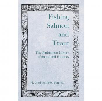 Cholmondeley-Pennell, H.: Fishing Salmon and Trout