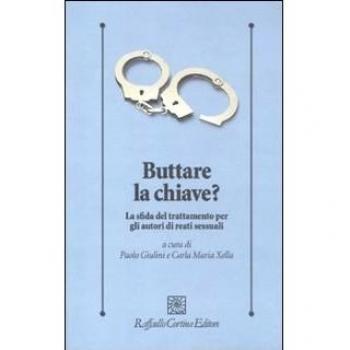 Buttare la chiave? La sfida del trattamento per gli autori di reati sessuali