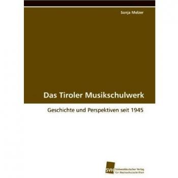 Das Tiroler Musikschulwerk: Geschichte und Perspektiven seit 1945