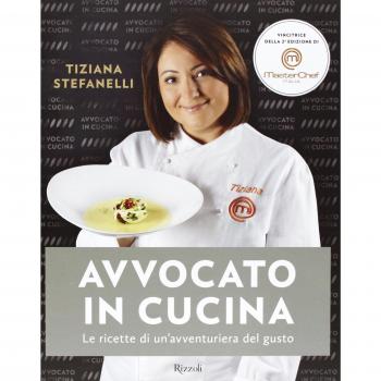 Avvocato in cucina. Le ricette di un'avventuriera in cucina