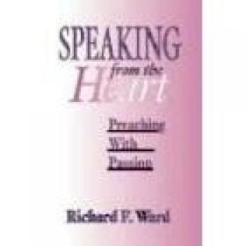 Speaking from the Heart: Preaching With Passion
