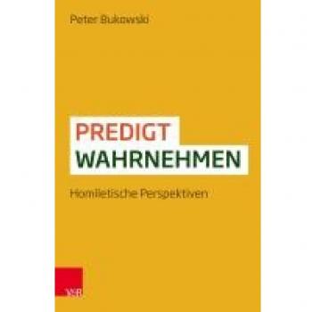Predigt wahrnehmen: Homiletische Perspektiven