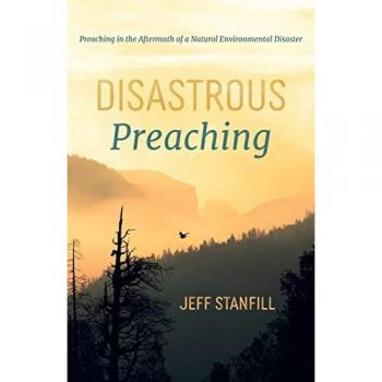 Disastrous Preaching: Preaching in the Aftermath of a Natural Environmental Disaster