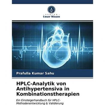 Sahu, Prafulla Kumar: HPLC-Analytik von Antihypertensiva in Kombinationstherapien