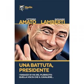 Una battuta, presidente. I ragazzi di via del Plebiscito: quella ...