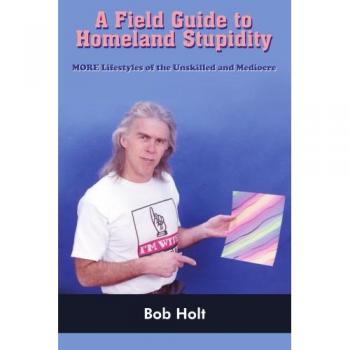 A Field Guide to Homeland Stupidity