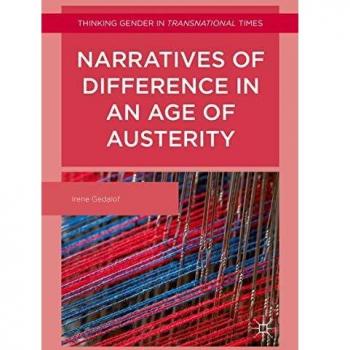 Narratives of Difference in an Age of Austerity (Thinking Gender in Transnational Times)