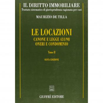 Il diritto immobiliare. Trattato sistematico di giurisprudenza ragionata per casi. Le locazioni. Canone e Legge 431/98. Oneri e condominio