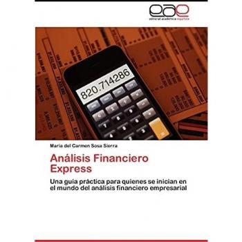Análisis Financiero Express: Una guía práctica para quienes se inician en el mundo del análisis financiero empresarial