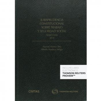 JURISPRUDENCIA CONSTITUCIONAL SOBRE TRABAJO Y SEGURIDAD SOCIAL. TOMO XXXI: 2014