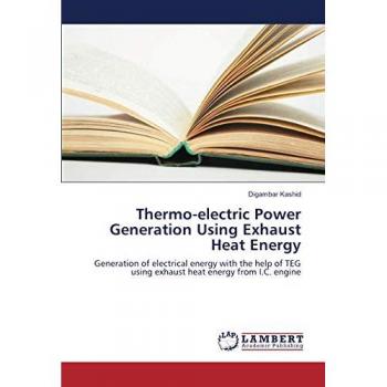 Thermo-electric Power Generation Using Exhaust Heat Energy: Generation of electrical energy with the help of TEG using exhaust heat energy from I.C. engine