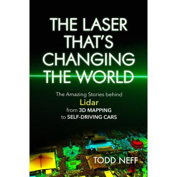 The Laser That’s Changing the World: The Amazing Stories behind Lidar, from 3D Mapping to Self-Driving Cars