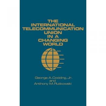 The International Telecommunication Union in a Changing World