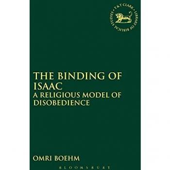 The Binding of Isaac: A Religious Model of Disobedience (The Library of Hebrew Bible/Old Testament Studies)