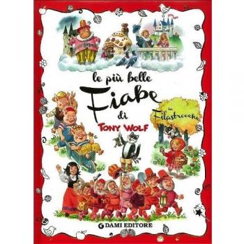 Le più belle fiabe di Tony Wolf in filastrocche