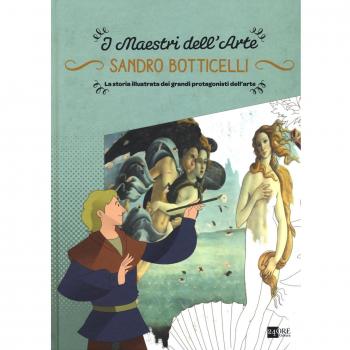 Sandro Botticelli. La storia illustrata dei grandi protagonisti dell'arte