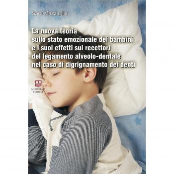 La nuova teoria sullo stato emozionale dei bambini e i suoi effetti sui recettori del legamento alveolo-dentale nel caso di digrignamento dei denti