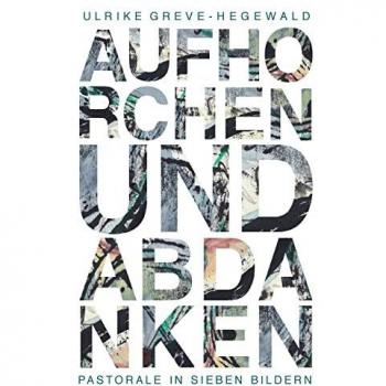 Aufhorchen und Abdanken: Pastorale in sieben Bildern