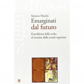 Emarginati dal futuro. Il problema della scelta al termine delle scuole superiori