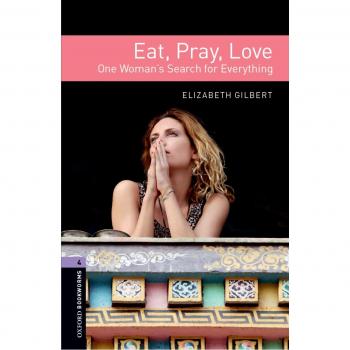 Oxford Bookworms Library: Level 4:: Eat, Pray, Love