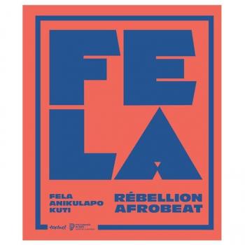 Fela Anikulapo Kuti. Rébellion Afrobeat