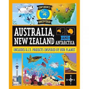 Continents Uncovered Australia New Zealand and Antarctica by Rob Colson