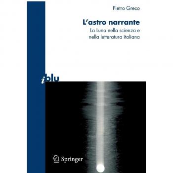 L' astro narrante. La luna nella scienza e nella letteratura italiana