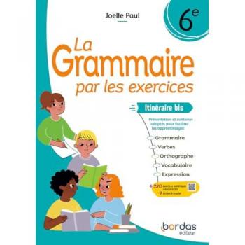La grammaire par les exercices 6e : itinéraire bis, présentation et contenus adaptés pour faciliter les apprentissages : cahier d'exercices