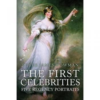The First Celebrities : Five Regency Portraits
