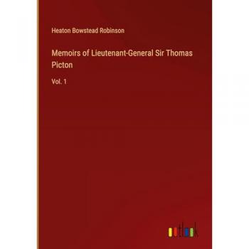 Memoirs of Lieutenant-General Sir Thomas Picton: Vol. 1