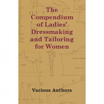 The Compendium of Ladies' Dressmaking and Tailoring for Women
