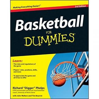 Basketball for Dummies, by Richard Phelps