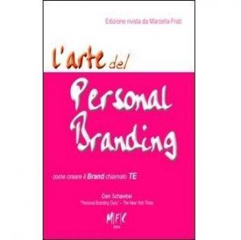 L'arte del personal branding. Come creare il brand chiamto TE